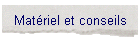 Matriel et conseils