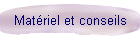 Matriel et conseils