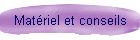 Matriel et conseils